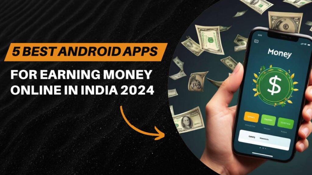 5 best android apps for earning money