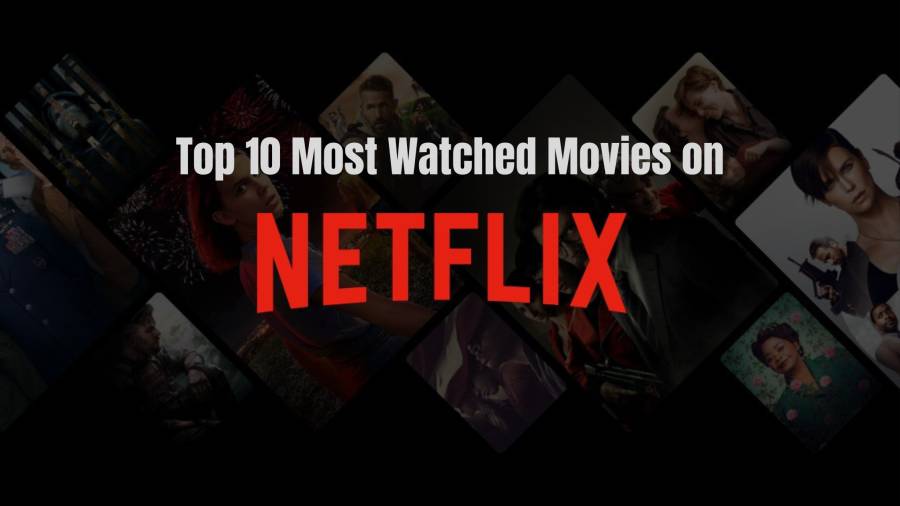 Top 10 most watched movies on netflix