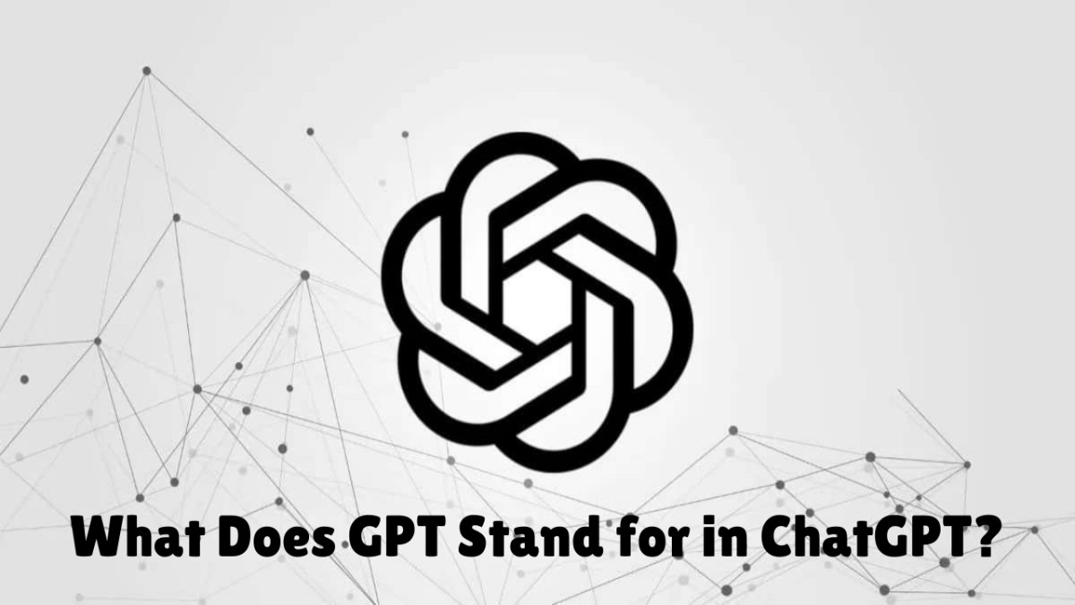 what does gpt stand for in chatgpt?