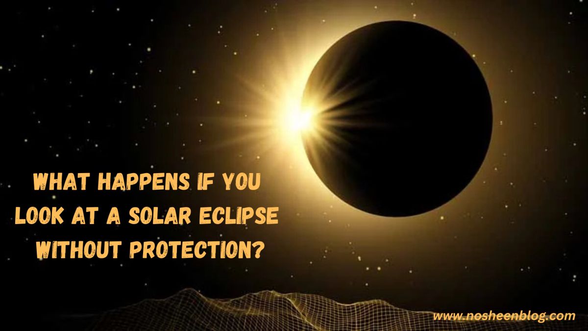 What happens if you look at a solar eclipse?